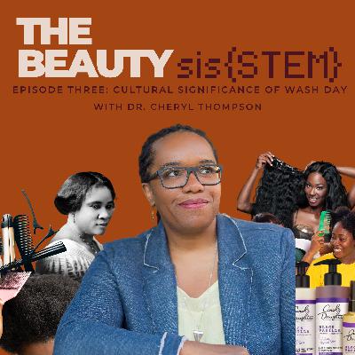 Cultural Significance of "Wash Day" | The Beauty sis{STEM} Podcast - Ep3