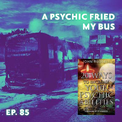 A Psychic Fried My Bus A Psychic Fried My Bus