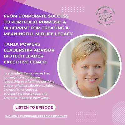 From Corporate Success to Portfolio Purpose: Tanja Powers' Blueprint for Creating a Meaningful Midlife Legacy