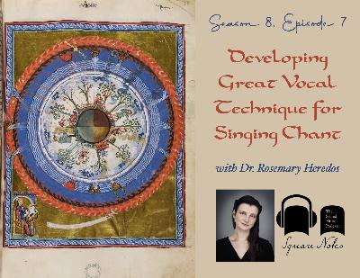 SE08 EP07 - Developing Great Vocal Technique for Singing Chant - with Dr. Rosemary Heredos