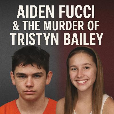 Aiden Fucci & the Murder of Tristyn Bailey