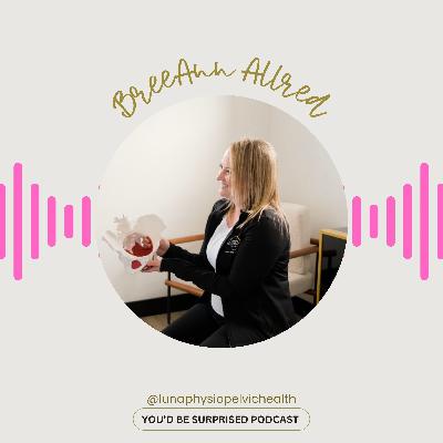 S2 E28 BreeAnn Allred, Motherhood, Pelvic Floor, Physical Therapist, Cancer Survivor and more!