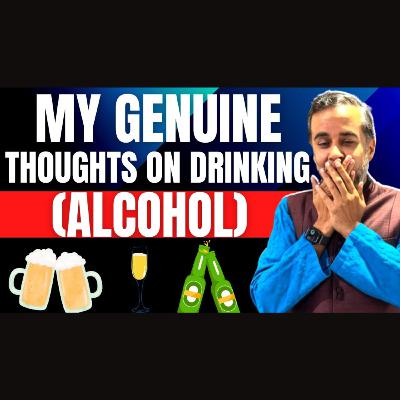 My genuine thoughts on drinking (alcohol)
