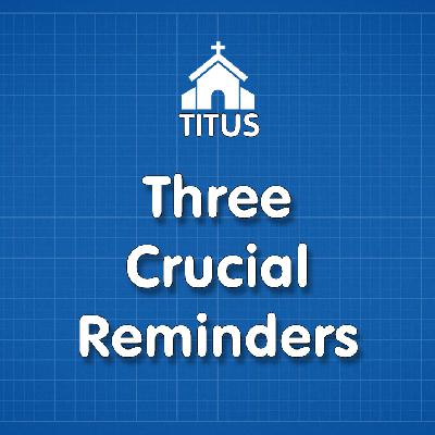 Three Crucial Reminders