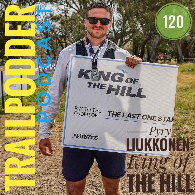 TRAILPODDER Podcast 120 - Pyry Liukkonen: King of the Hill