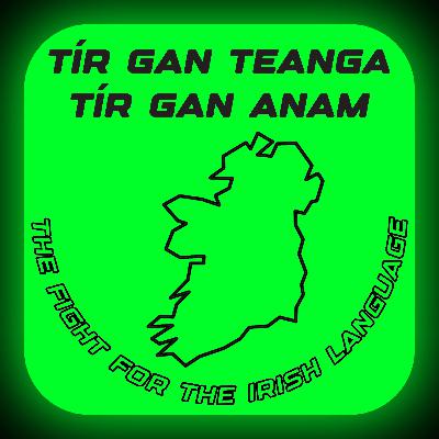Tír Gan Teanga, Tír Gan Anam - The Fight For The Irish Language