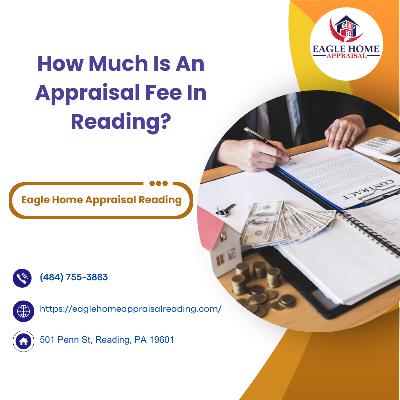 How Much Is An Appraisal Fee In Reading?