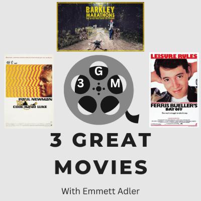 Ferris Bueller's Day Off, Cool Hand Luke, and The Barkley Marathons: The Race that Eats its Young - 3 Great Movies w/ Emmett Adler