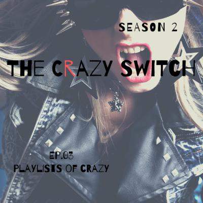 The Crazy Switch - S02E03 - Playlists Of Crazy The Crazy Switch - S02E03 - Playlists Of Crazy