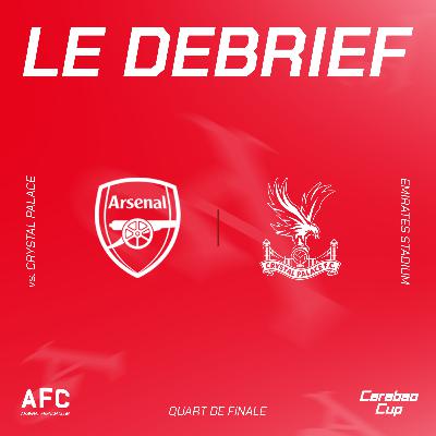 Le débrief Arsenal vs Crystal Palace (Carabao Cup)