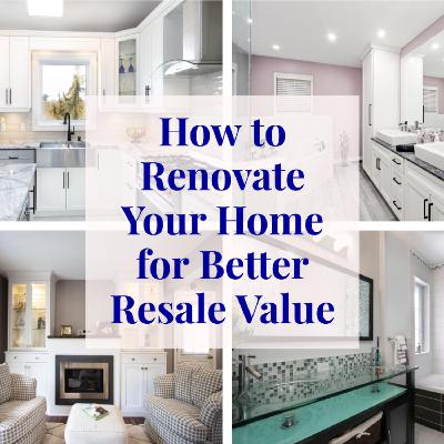 How to Renovate Your Home for Better Resale Value