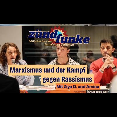Marxismus und der Kampf gegen Rassismus – Mit Ziya D. und Amina