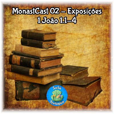 MonastCast 02 - Exposições - 1 João 1.1-4