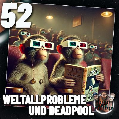 52 - Weltallprobleme und Deadpool 52 - Weltallprobleme und Deadpool