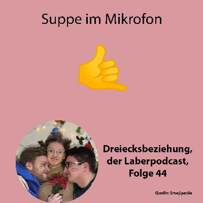 Folge 44 - Suppe im Mikrofon