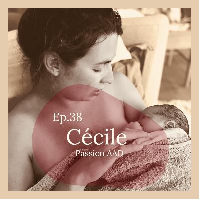 #38 - Cécile, passion AAD