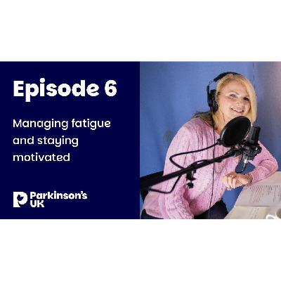 Episode 6 - Overcoming Fatigue