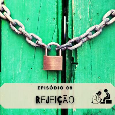 008 Rejeição / Proclamando o Reino hoje.