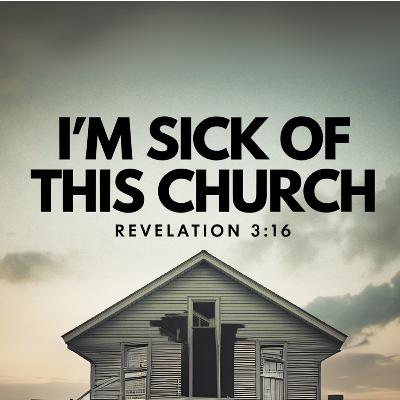 I'm Sick Of This Church I'm Sick Of This Church