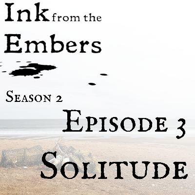 Season 2 Episode 3: Solitude