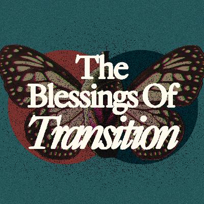 The Blessings Of Transition - Ps. Aubrey Matthesius