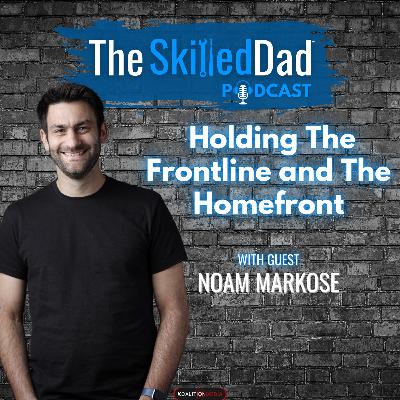 Holding The Frontline and Homefront with Noam Markose