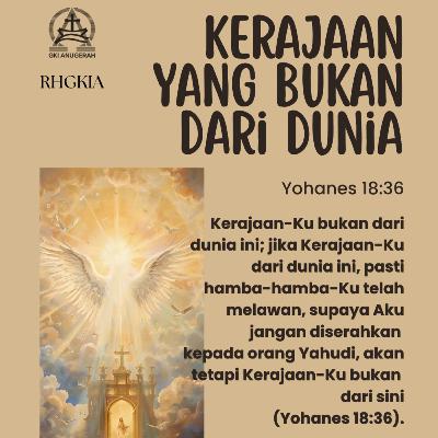 Kerajaan yang Bukan dari Dunia | Renungan Harian GKI Anugerah | 01 April 2026 Kerajaan yang Bukan dari Dunia | Renungan Harian GKI Anugerah | 01 April 2026