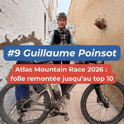 #9 - Guillaume Poinsot - Atlas Mountain Race 2026 : folle remontée jusqu'au top 10