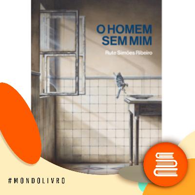 Mondolivro - Rute Simões Ribeiro e “O homem sem mim”
