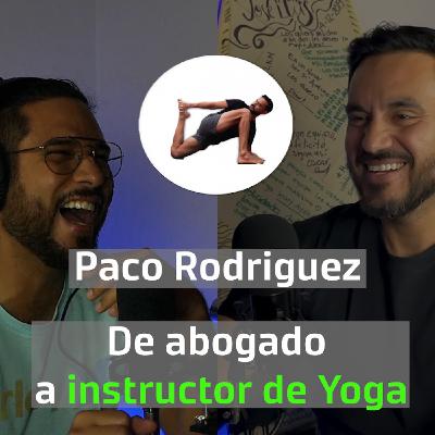 15 Humanízate. Paco Rodríguez| De abogado a instructor de Yoga