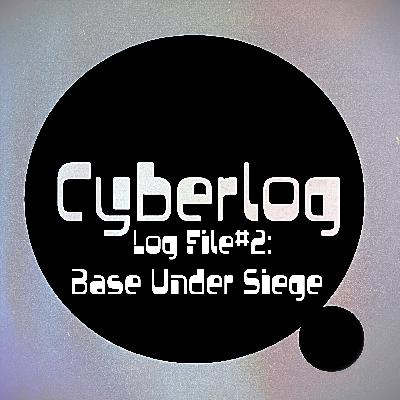 Base Under Siege - Log File #002