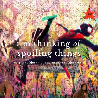 Ep. 43: Spider-Man: Across The Spider-Verse