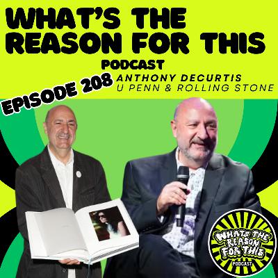 What's The Reason For This Podcast S2E8 - Anthony DeCurtis - UPenn & Rolling Stone