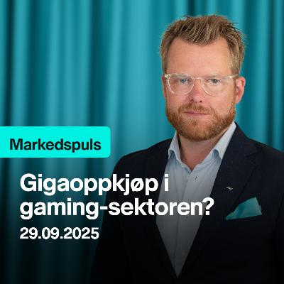 Markedspuls - Gigaoppkjøp i gaming-sektoren?