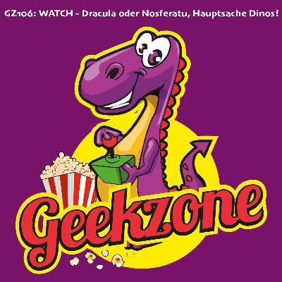GZ106: WATCH - Dracula oder Nosferatu, Hauptsache Dinos!