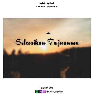 Eps.37 - Selesaikan Tujuanmu || Podcast sajak_septiani (suara dari hati ke hati)