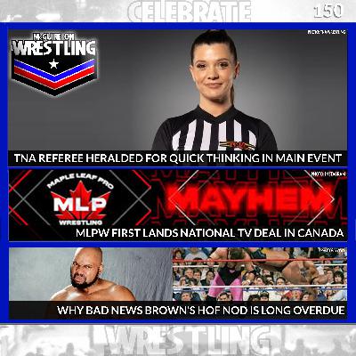 MoW 150: Stampede ICON Heads to WWE HOF, TNA Ref Saves The Day, MLPW TV Deal, More!