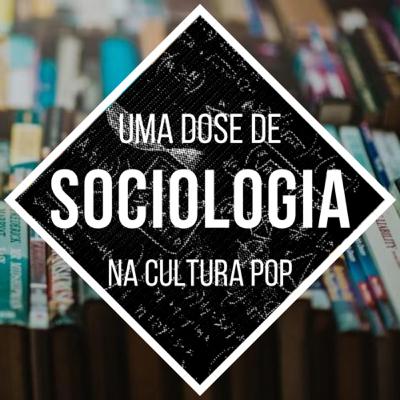 Uma dose de sociologia na cultura Pop #Papos Uma dose de sociologia na cultura Pop #Papos
