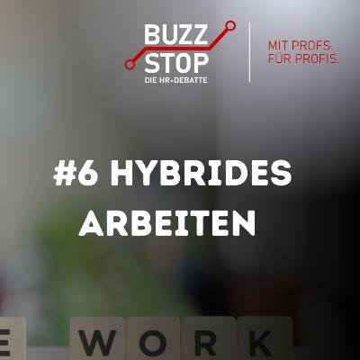 Buzz Stop #6 - Hybrides Arbeiten – Alle arbeiten wo sie wollen?