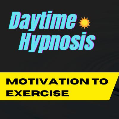 Ep. 211 Hypnosis for Exercise Motivation 🌞 Daytime