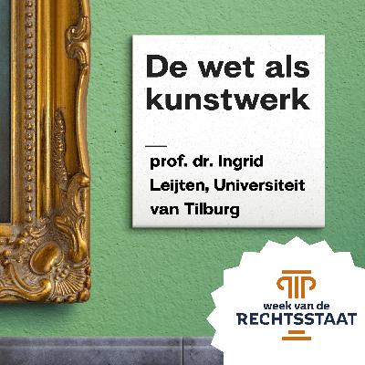 #28 - Rondje Rechtsstaat - Het karakter van onze grondrechten met Ingrid Leijten