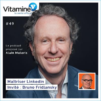 Maitriser LinkedIn #49 avec Alain Muleris - Invité Bruno Fridlansky Maitriser LinkedIn #49 avec Alain Muleris - Invité Bruno Fridlansky