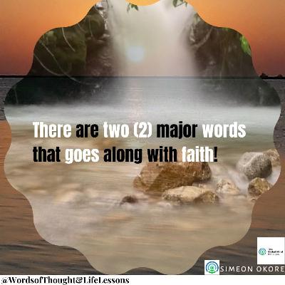 What are they? The two major words alongside faith.