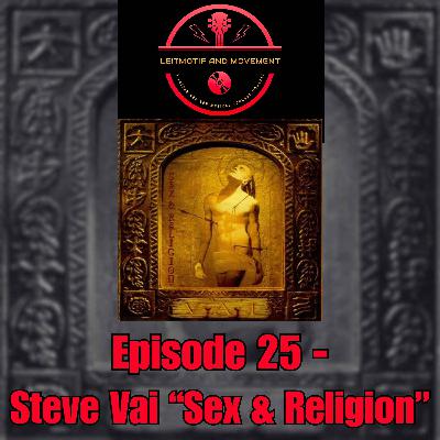 Episode 25 - Steve Vai "Sex & Religion" Episode 25 - Steve Vai "Sex & Religion"