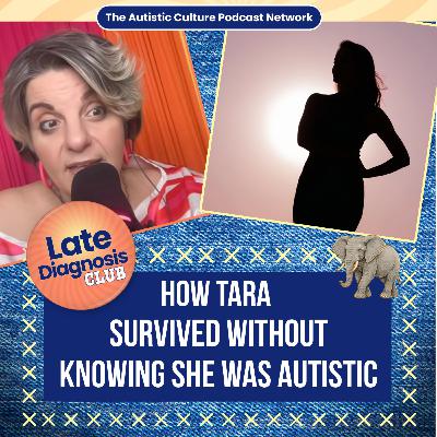 How Tara Survived Without Knowing She Was Autistic
