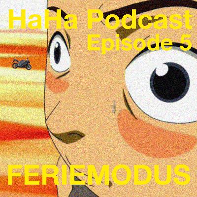 HaHa #5 - FERIEMODUS HaHa #5 - FERIEMODUS