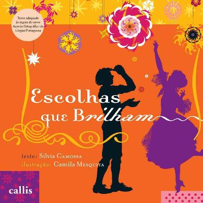 História: "Escolhas que Brilham", De Silvia Camossa, Ilust. Camila Mesquita. Por: Vera Borges.