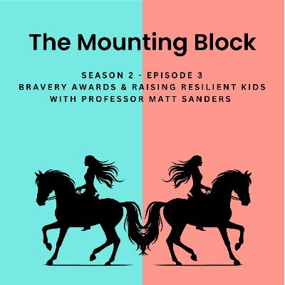 S2 Ep3 - Bravery Awards & Raising Resilient Kids with professor Matt Sanders S2 Ep3 - Bravery Awards & Raising Resilient Kids with professor Matt Sanders