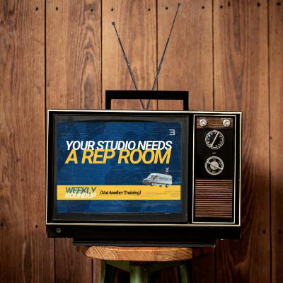 Weekly Roundup - Your Studio Needs a Rep Room (Not Another Training)