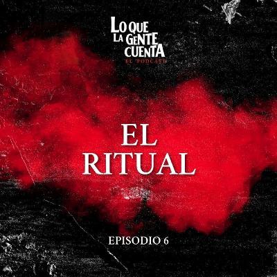 Episodio 6: El Ritual 📿